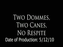 2 Dommes, 2 Canes, No Respite